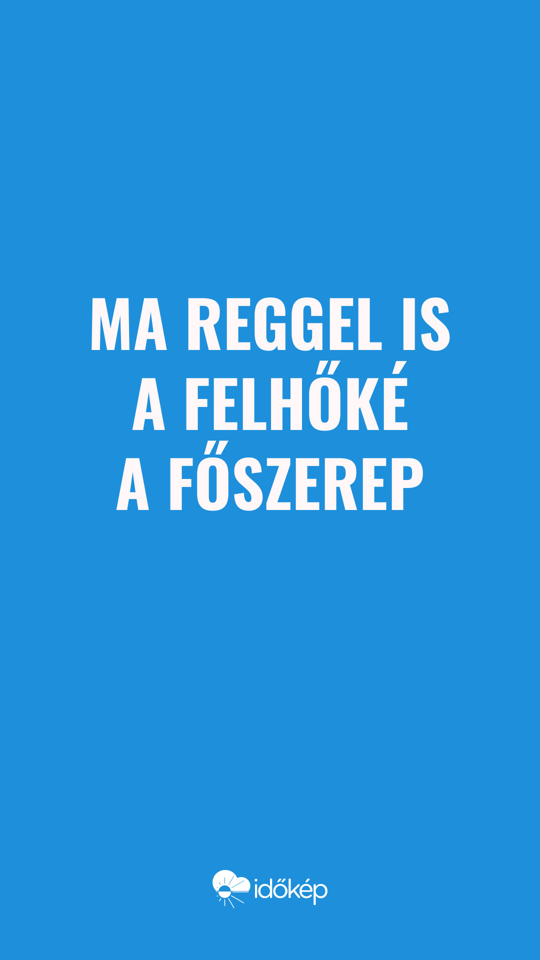 Ma reggel is a felhőké a főszerep