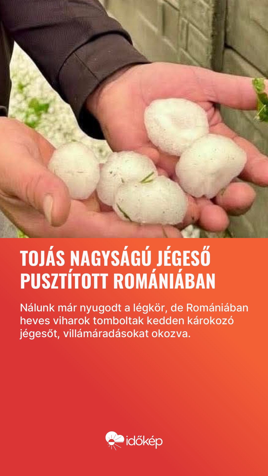 Tojás nagyságú jégeső pusztított Romániában