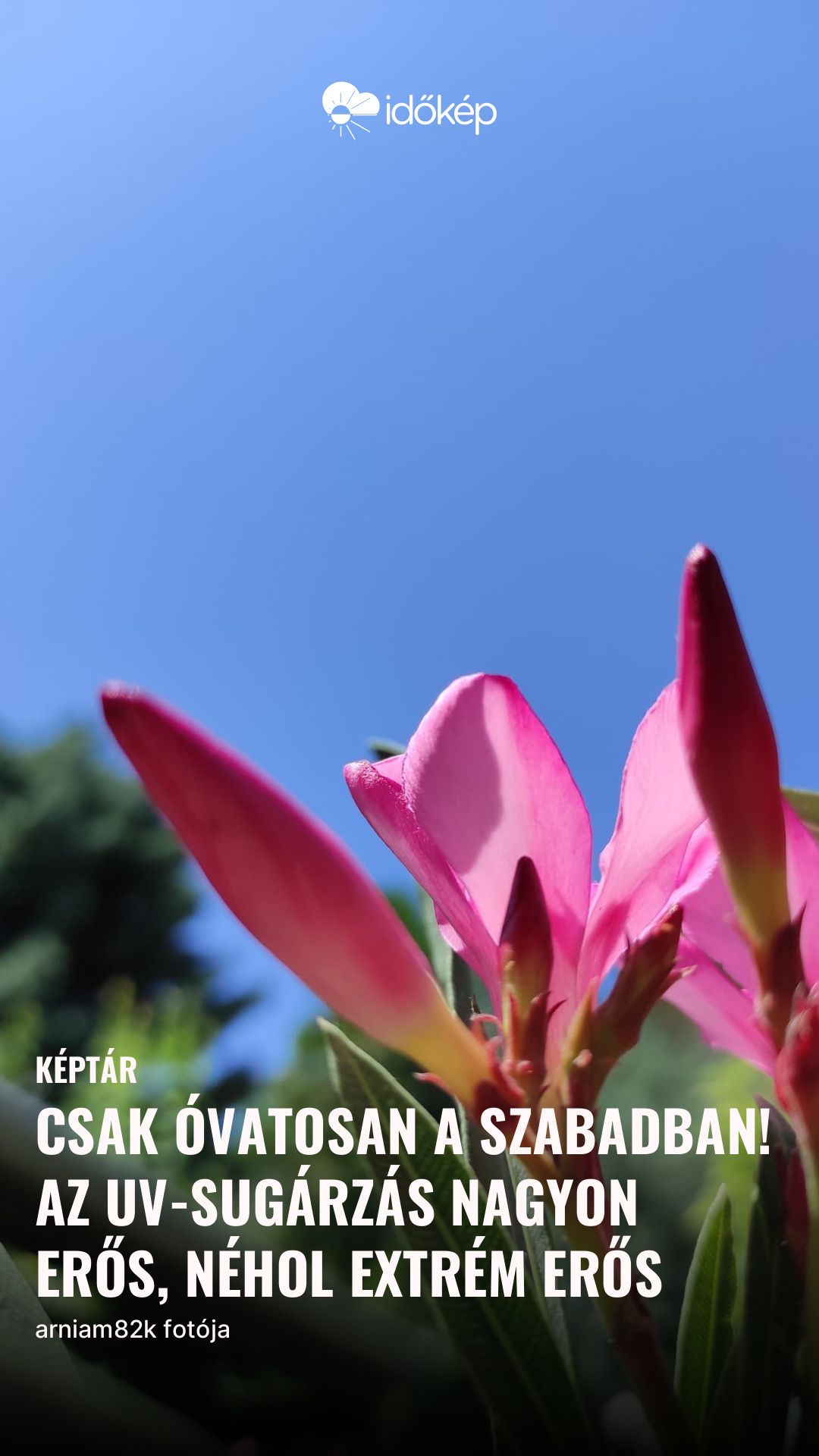 Csak óvatosan a szabadban! Az UV-sugárzás nagyon erős, néhol extrém erős
