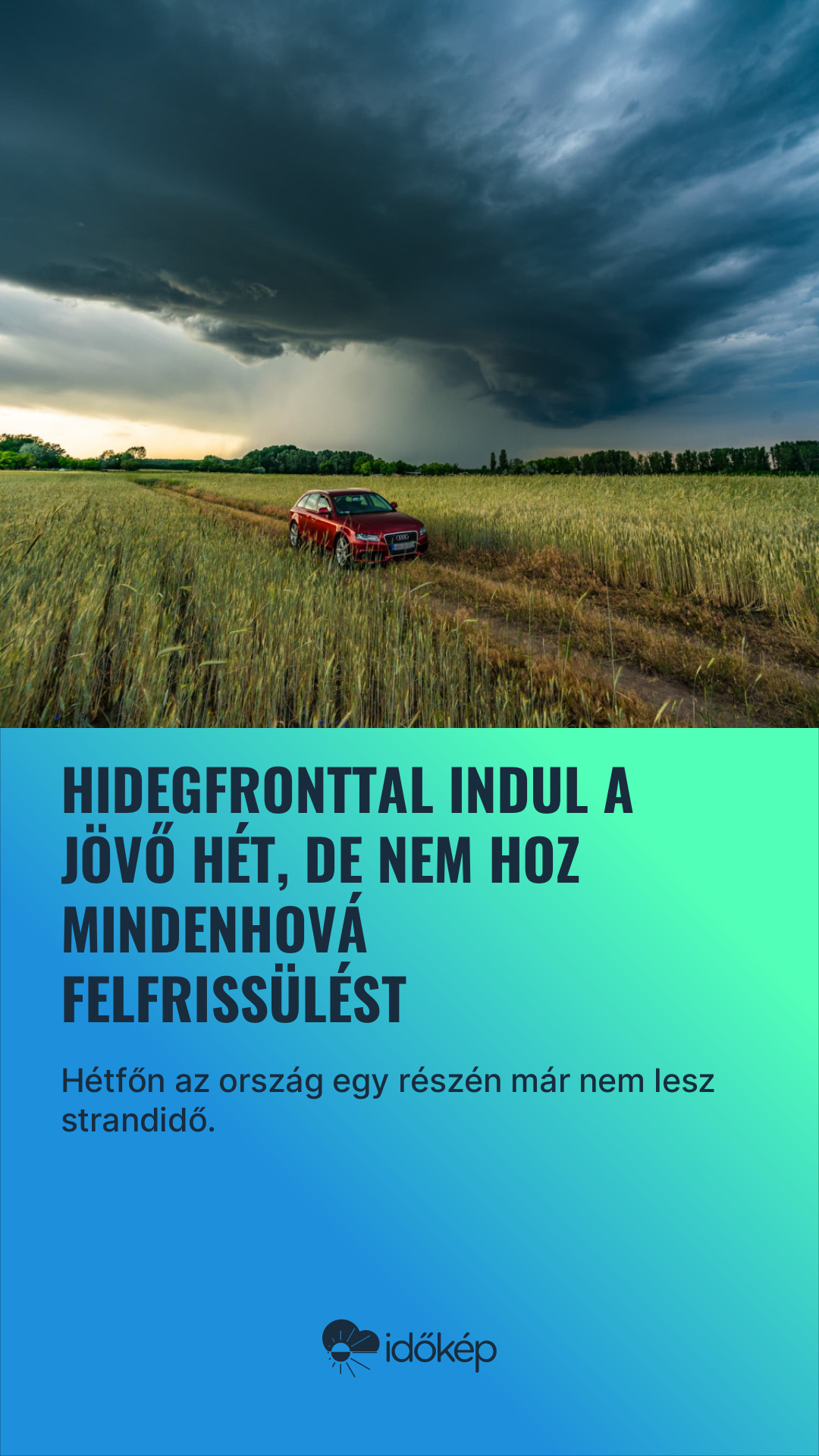 Hidegfronttal indul a jövő hét, de nem hoz mindenhová felfrissülést