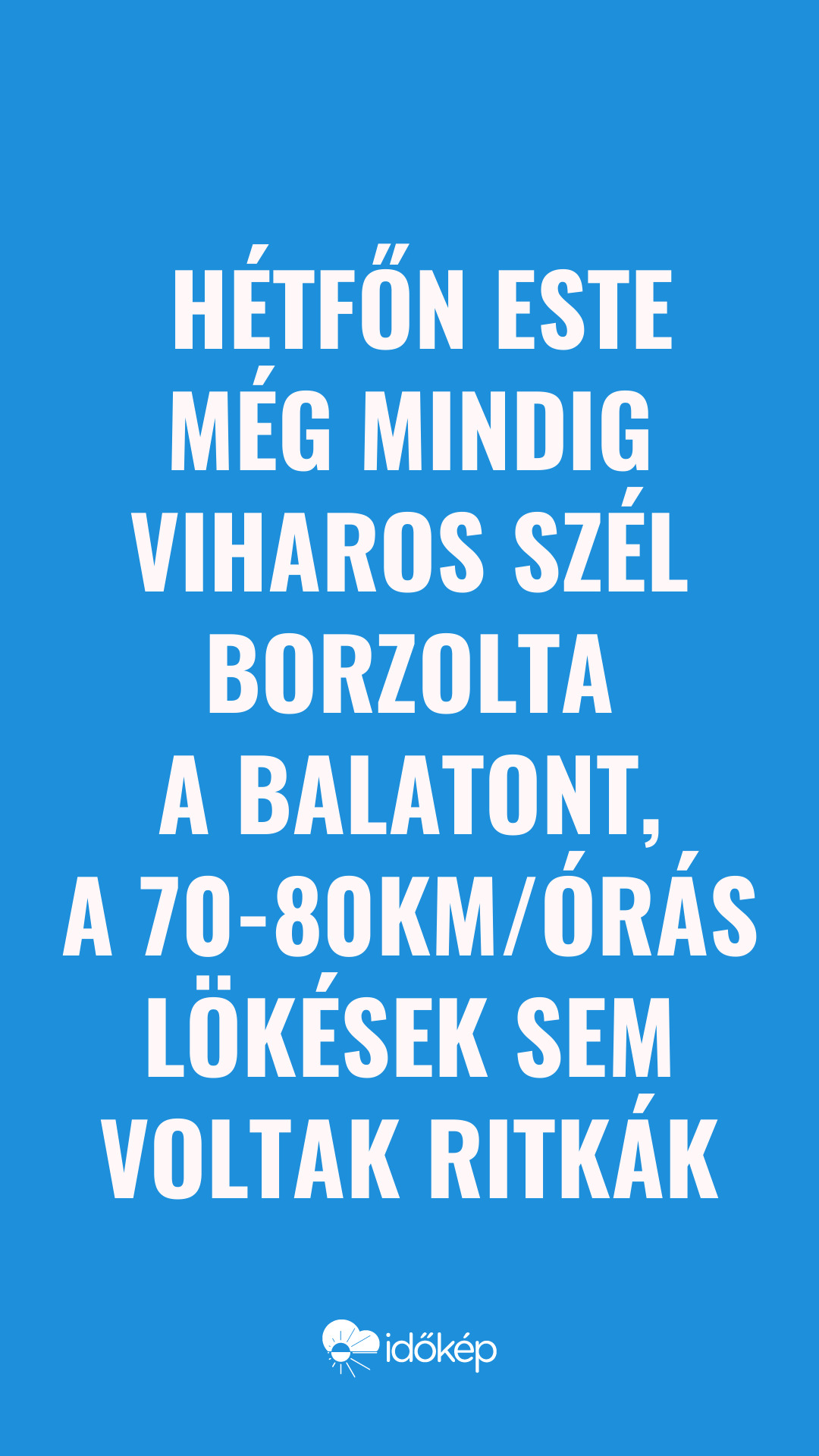  Hétfőn este még mindig viharos szél borzolta a Balatont, a 70-80km/órás lökések sem voltak ritkák