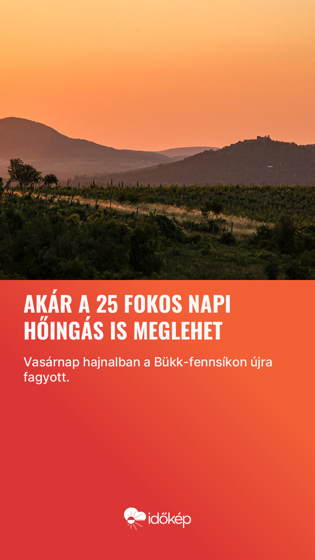 Akár a 25 fokos napi hőingás is meglehet