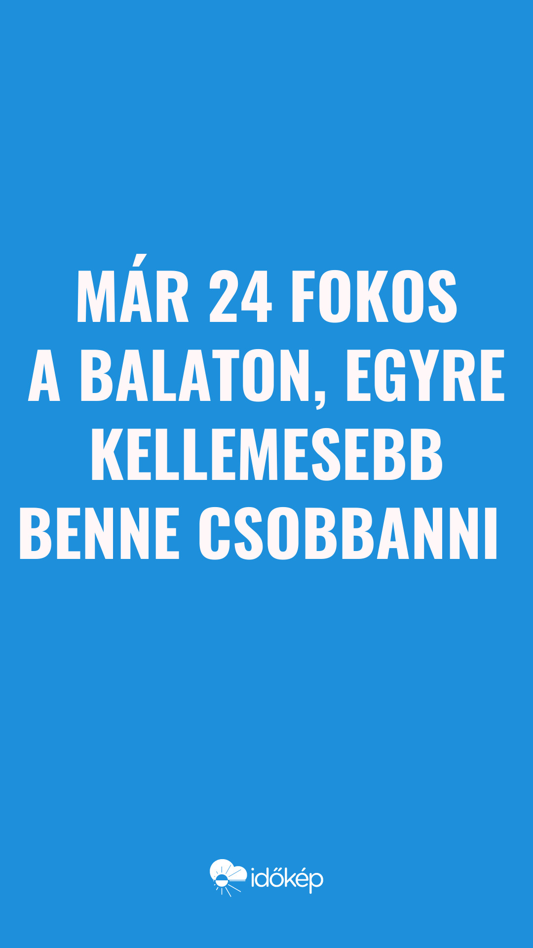 Már 24 fokos a Balaton, egyre kellemesebb benne csobbanni 