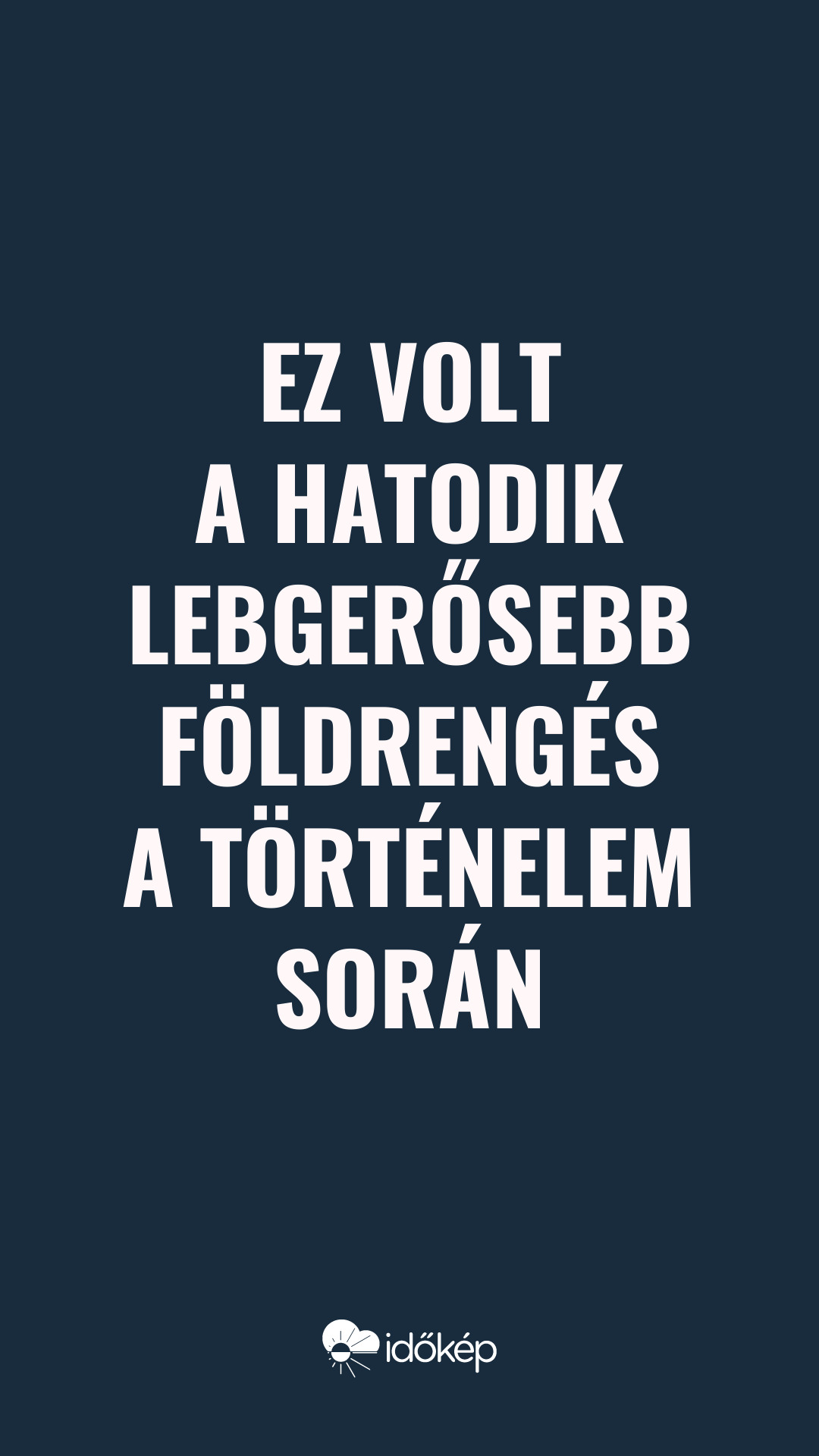 Ez volt a hatodik lebgerősebb földrengés a történelem során