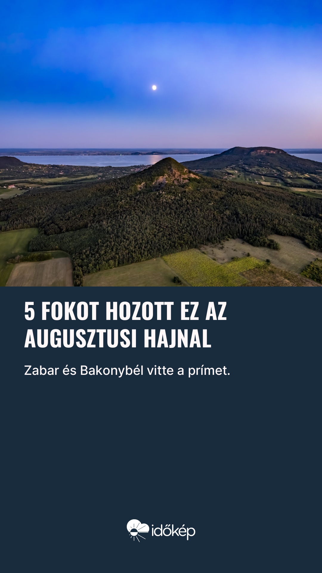 5 fokot hozott ez az augusztusi hajnal