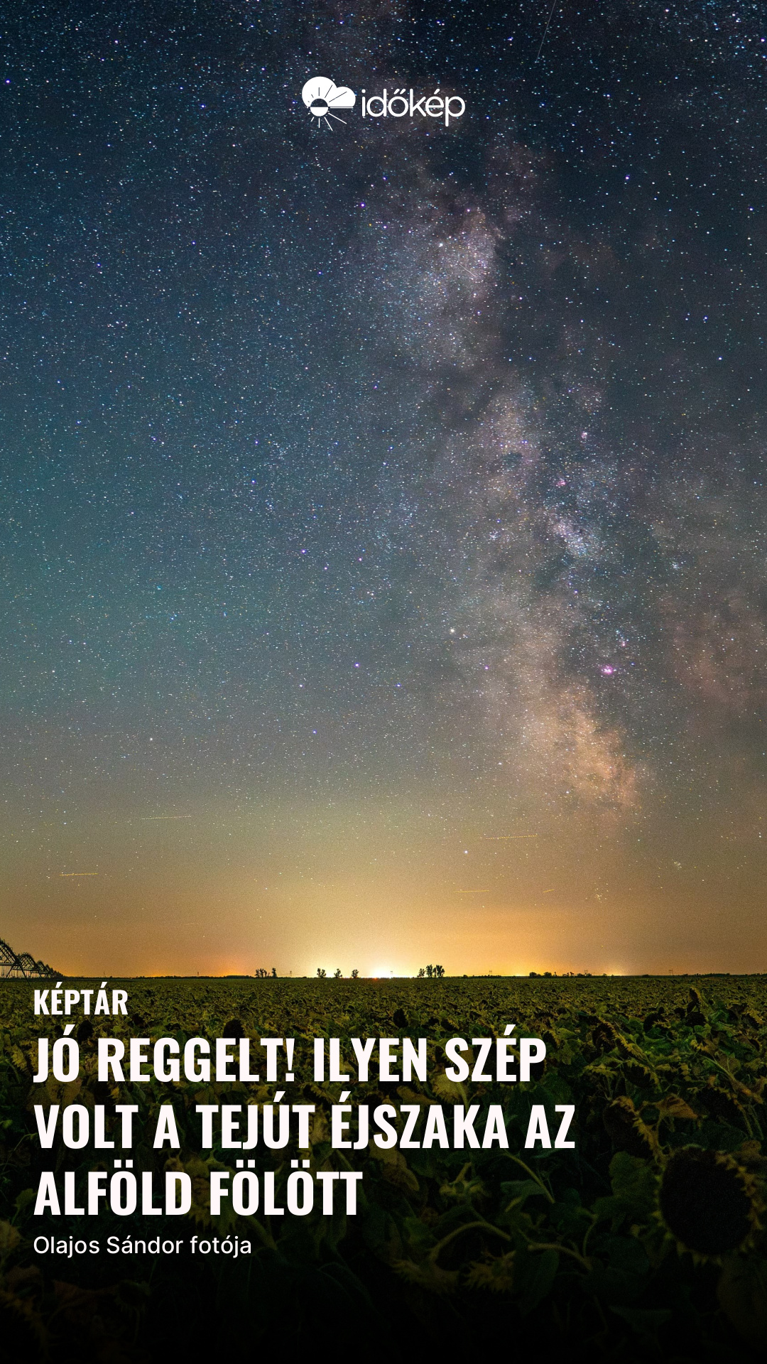 Jó reggelt! Ilyen szép volt a Tejút éjszaka az Alföld fölött