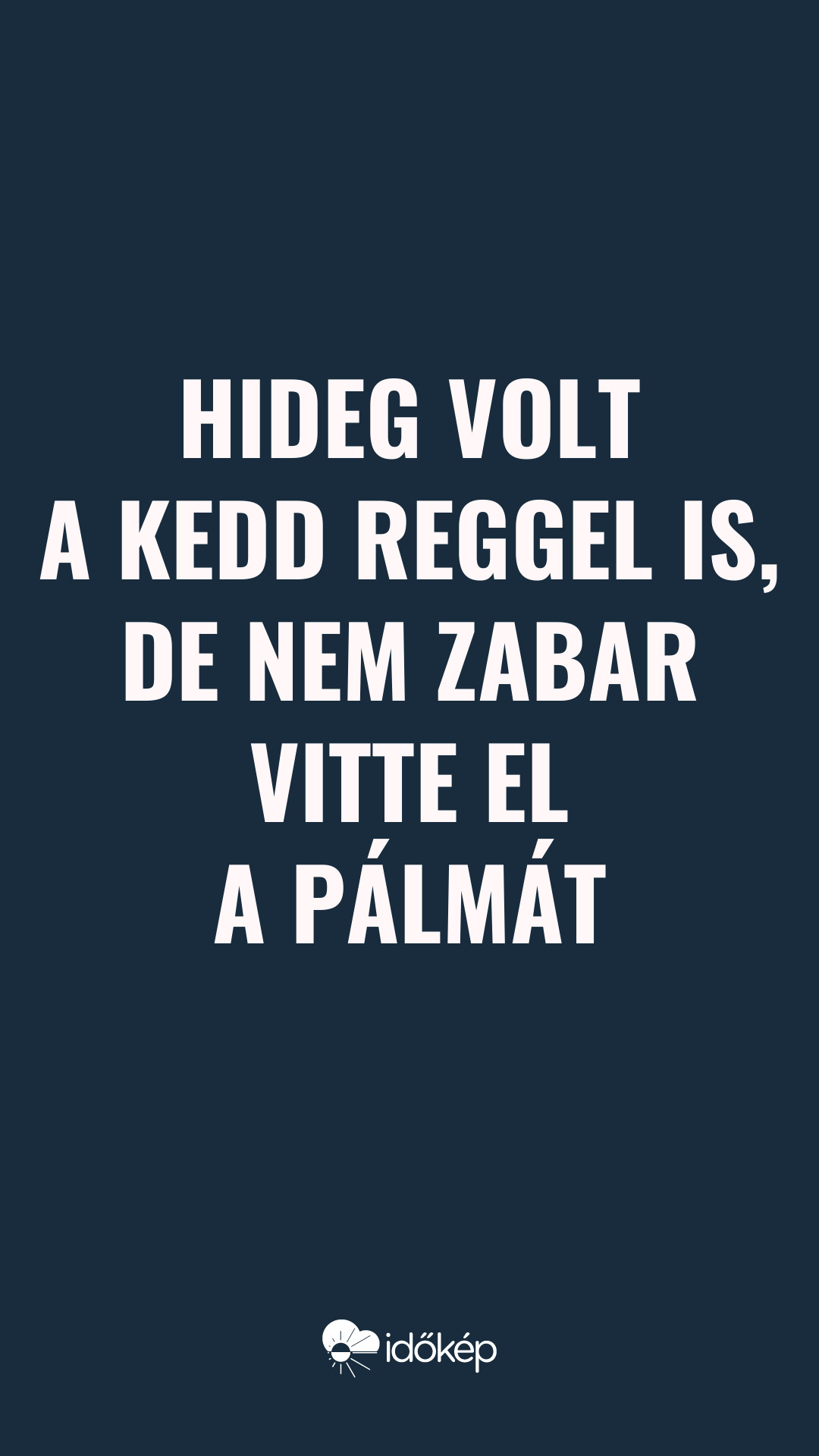 Hideg volt a kedd reggel is, de nem Zabar vitte el a pálmát