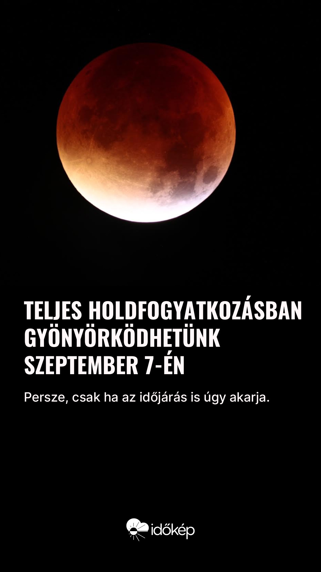 Teljes holdfogyatkozásban gyönyörködhetünk szeptember 7-én