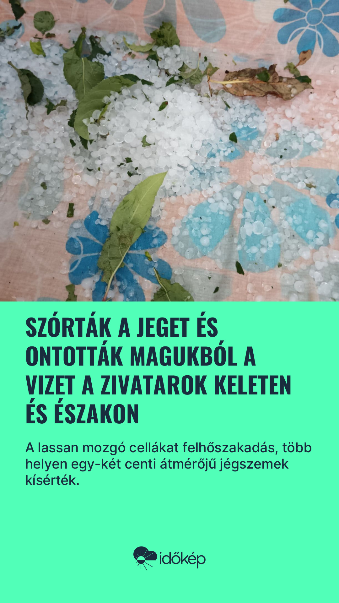 Szórták a jeget és ontották magukból a vizet a zivatarok keleten és északon