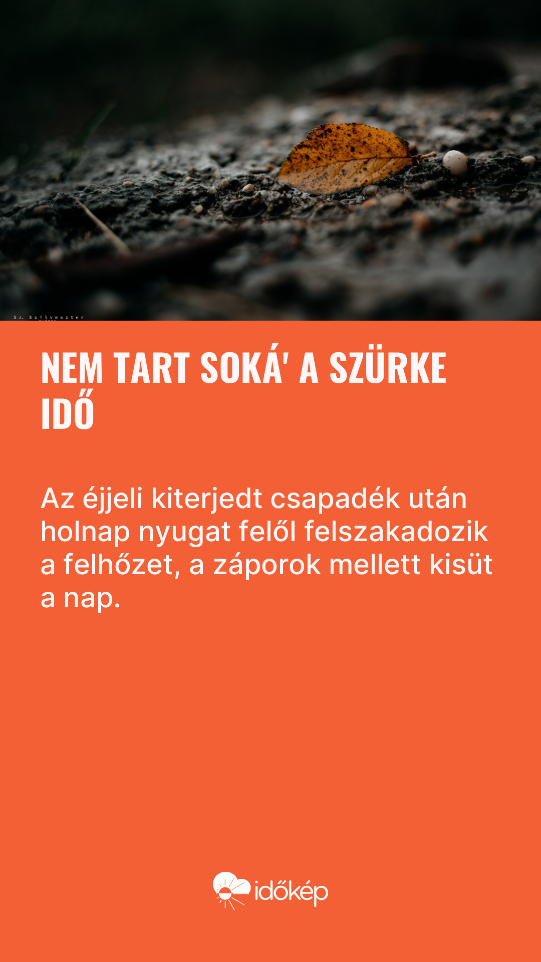 Nem tart soká' a szürke idő