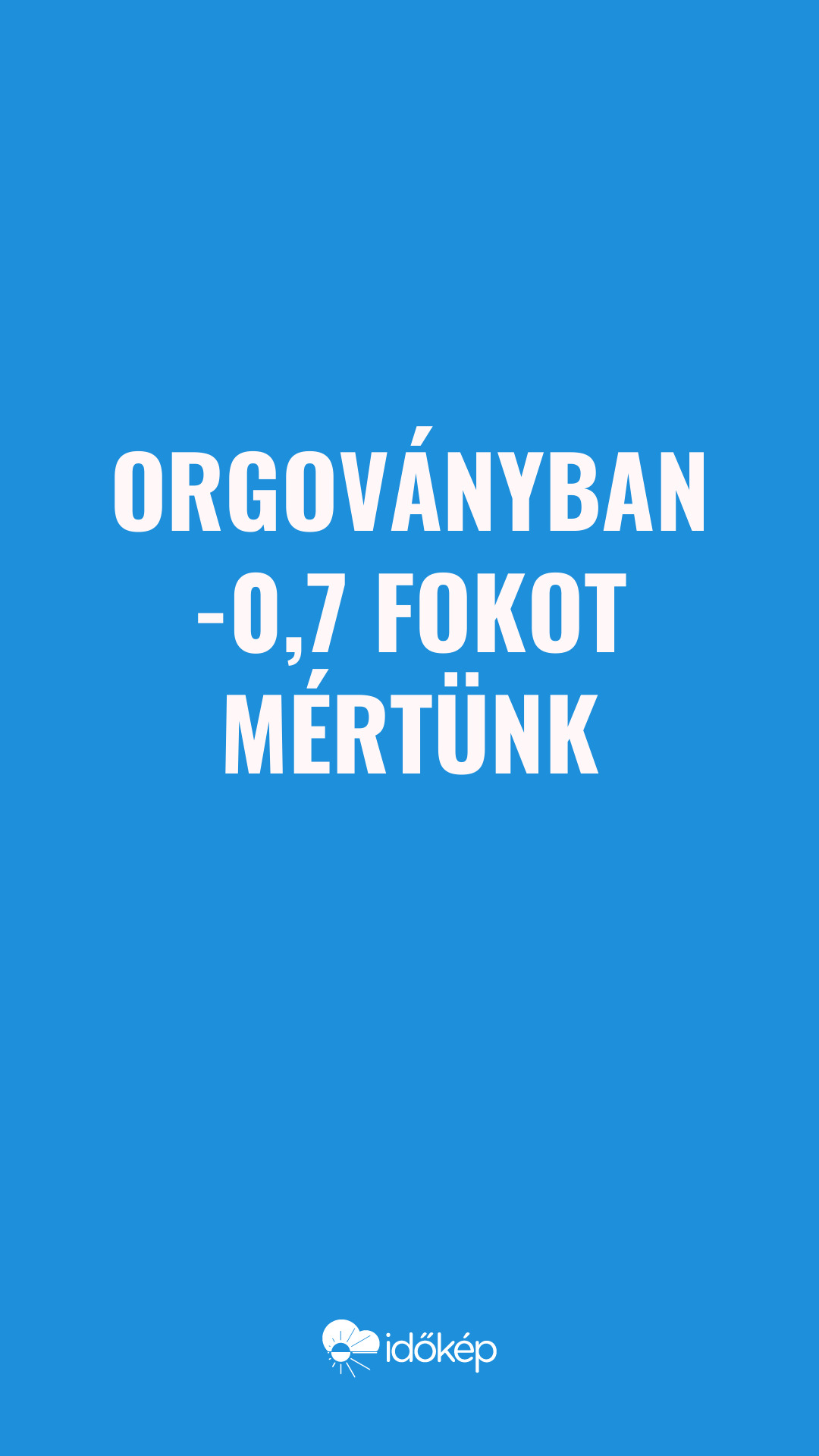 Orgoványban -0,7 fokot mértünk