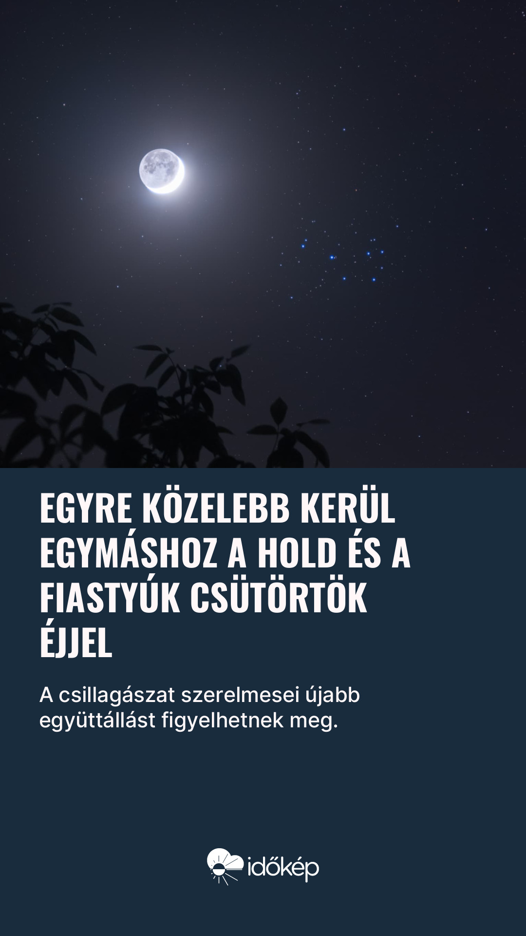 Egyre közelebb kerül egymáshoz a Hold és a Fiastyúk csütörtök éjjel