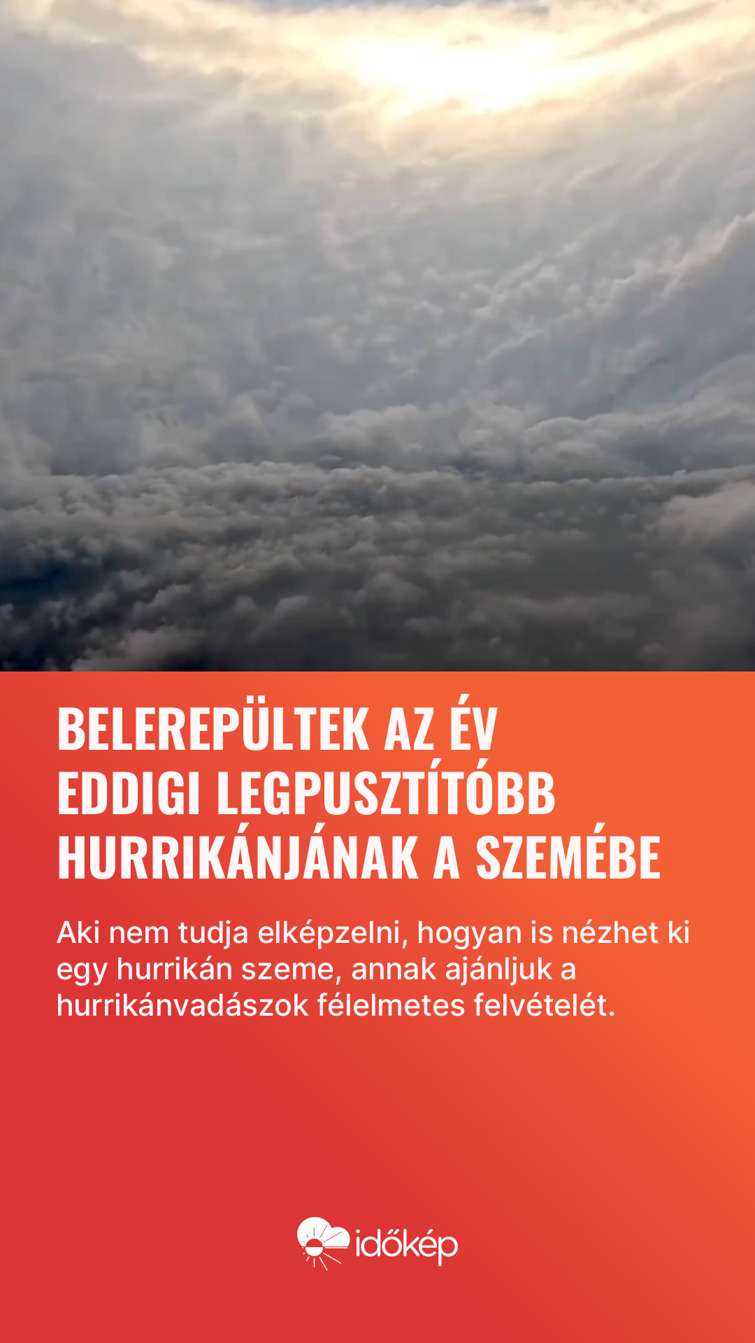 Belerepültek az év eddigi legpusztítóbb hurrikánjának a szemébe