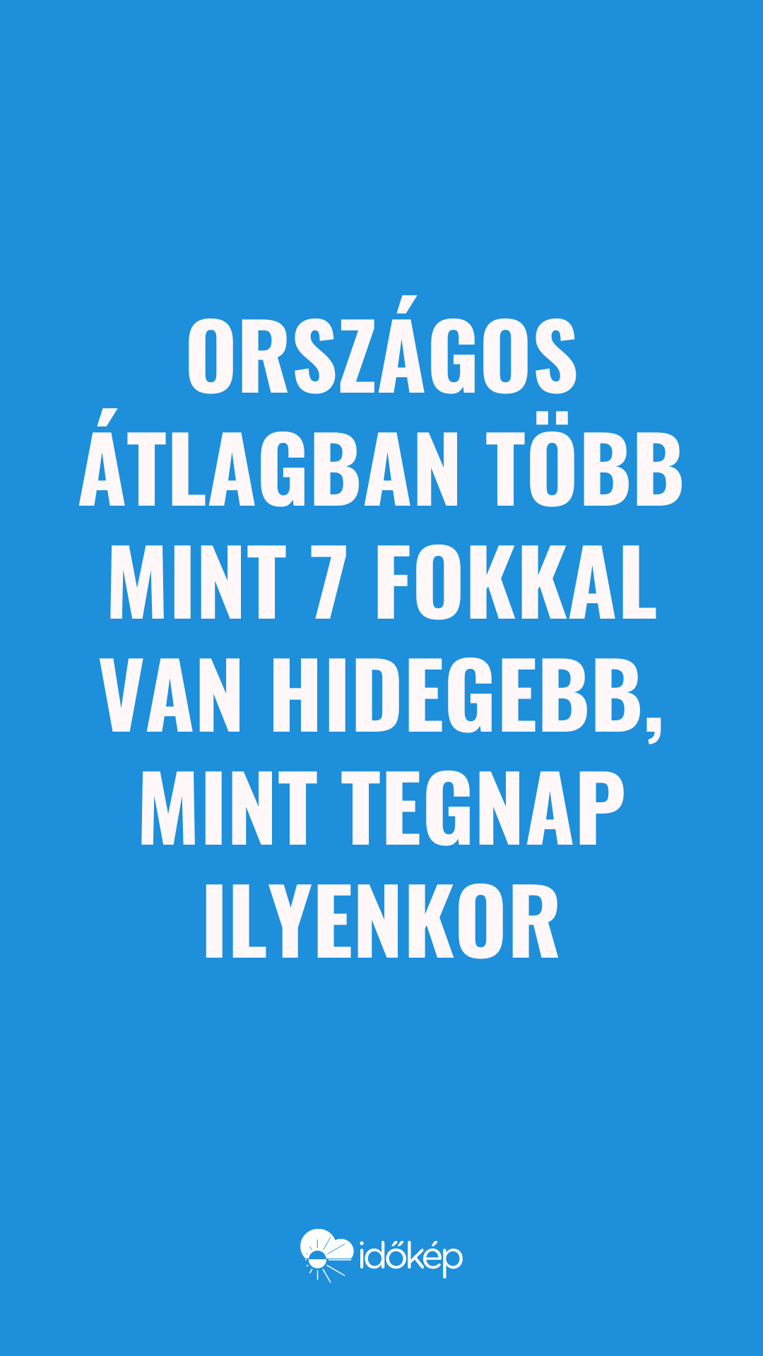Országos átlagban több mint 7 fokkal van hidegebb, mint tegnap ilyenkor