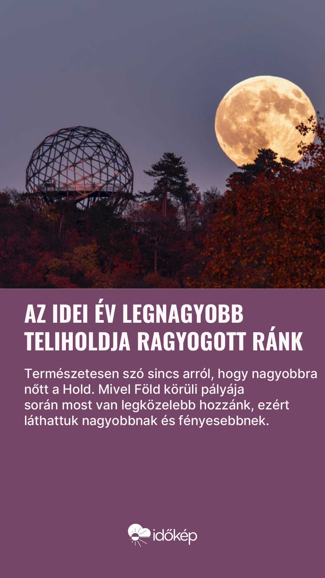 Az idei év legnagyobb teliholdja ragyogott ránk