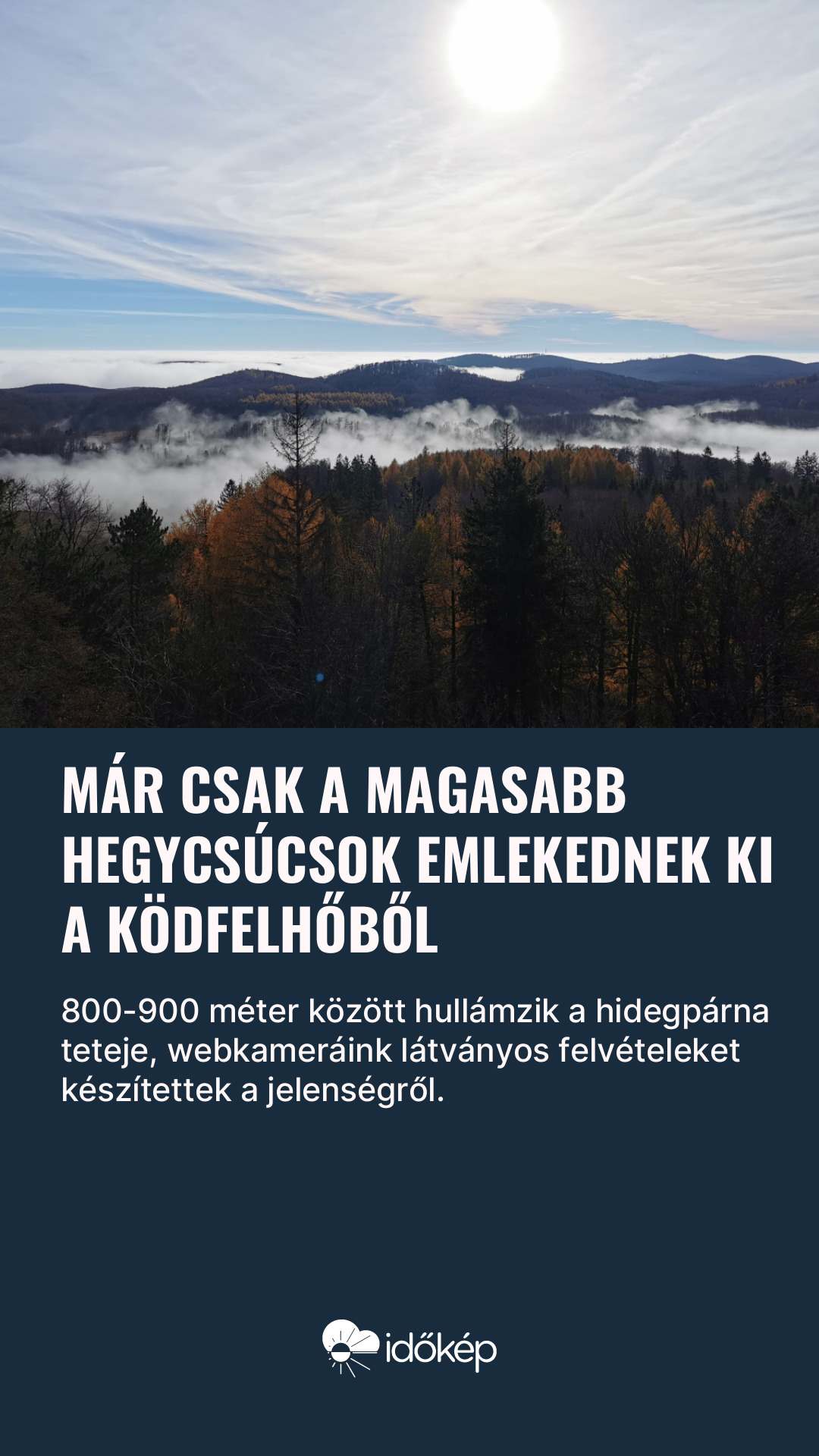Már csak a magasabb hegycsúcsok emlekednek ki a ködfelhőből