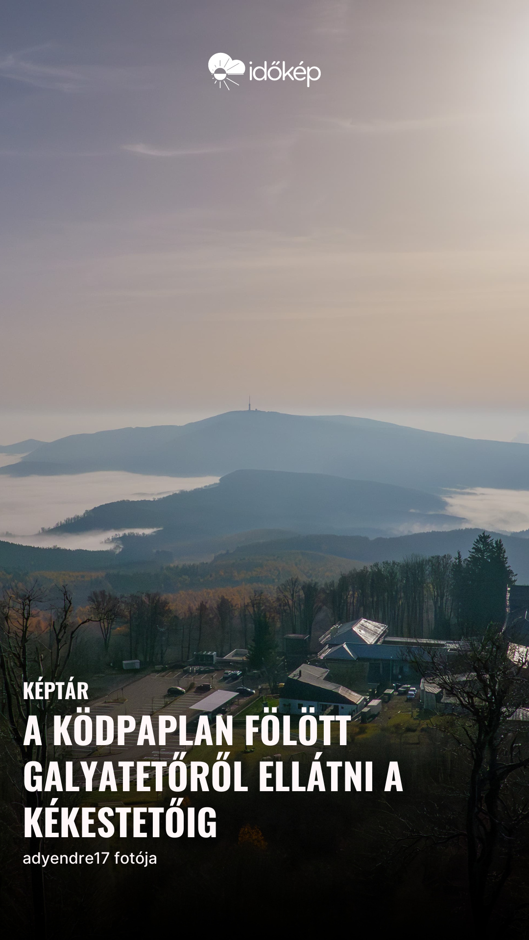 A ködpaplan fölött Galyatetőről ellátni a Kékestetőig