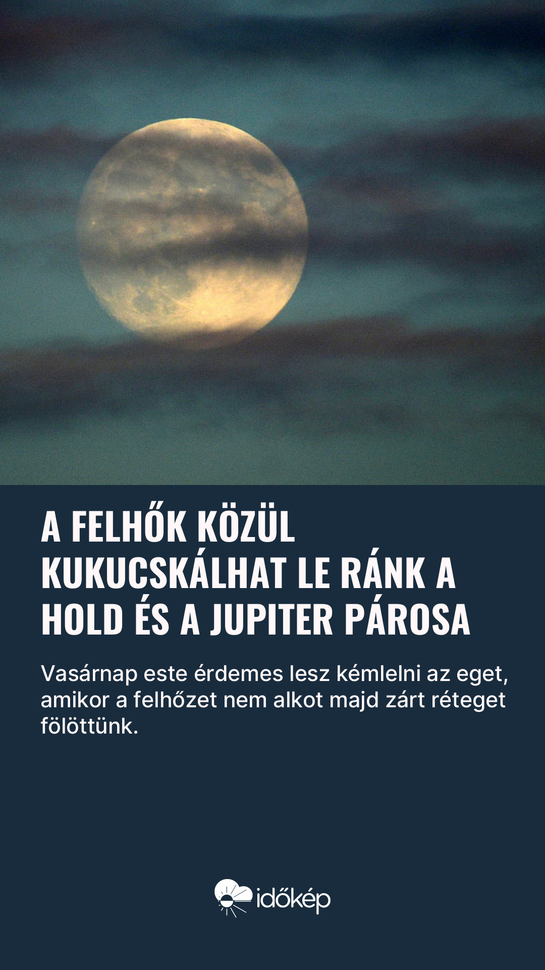 A felhők közül kukucskálhat le ránk a Hold és a Jupiter párosa