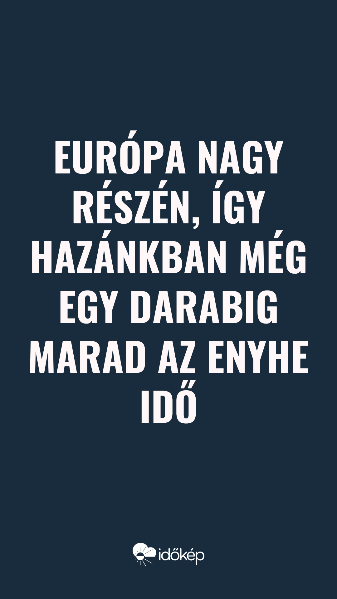 Európa nagy részén, így hazánkban még egy darabig marad az enyhe idő