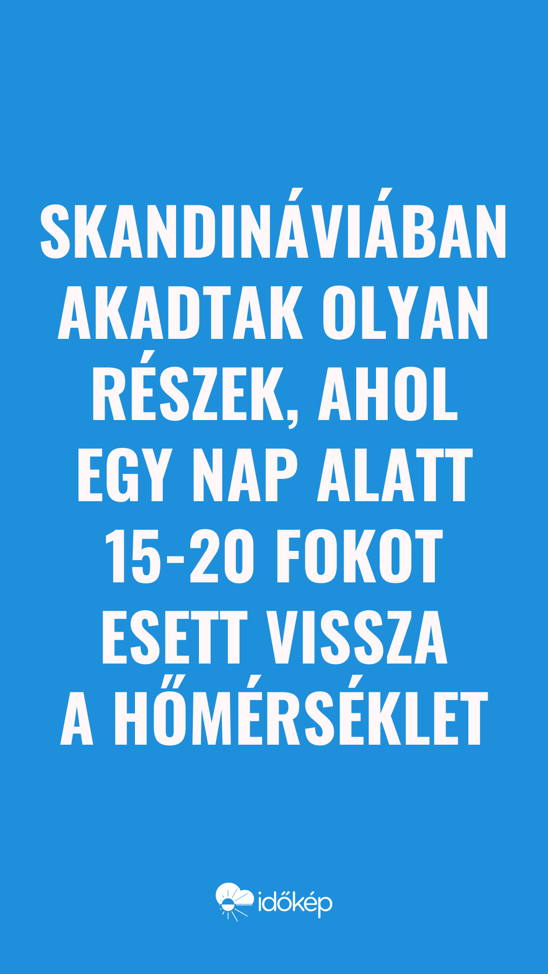 Skandináviában akadtak olyan részek, ahol egy nap alatt 15-20 fokot esett vissza a hőmérséklet