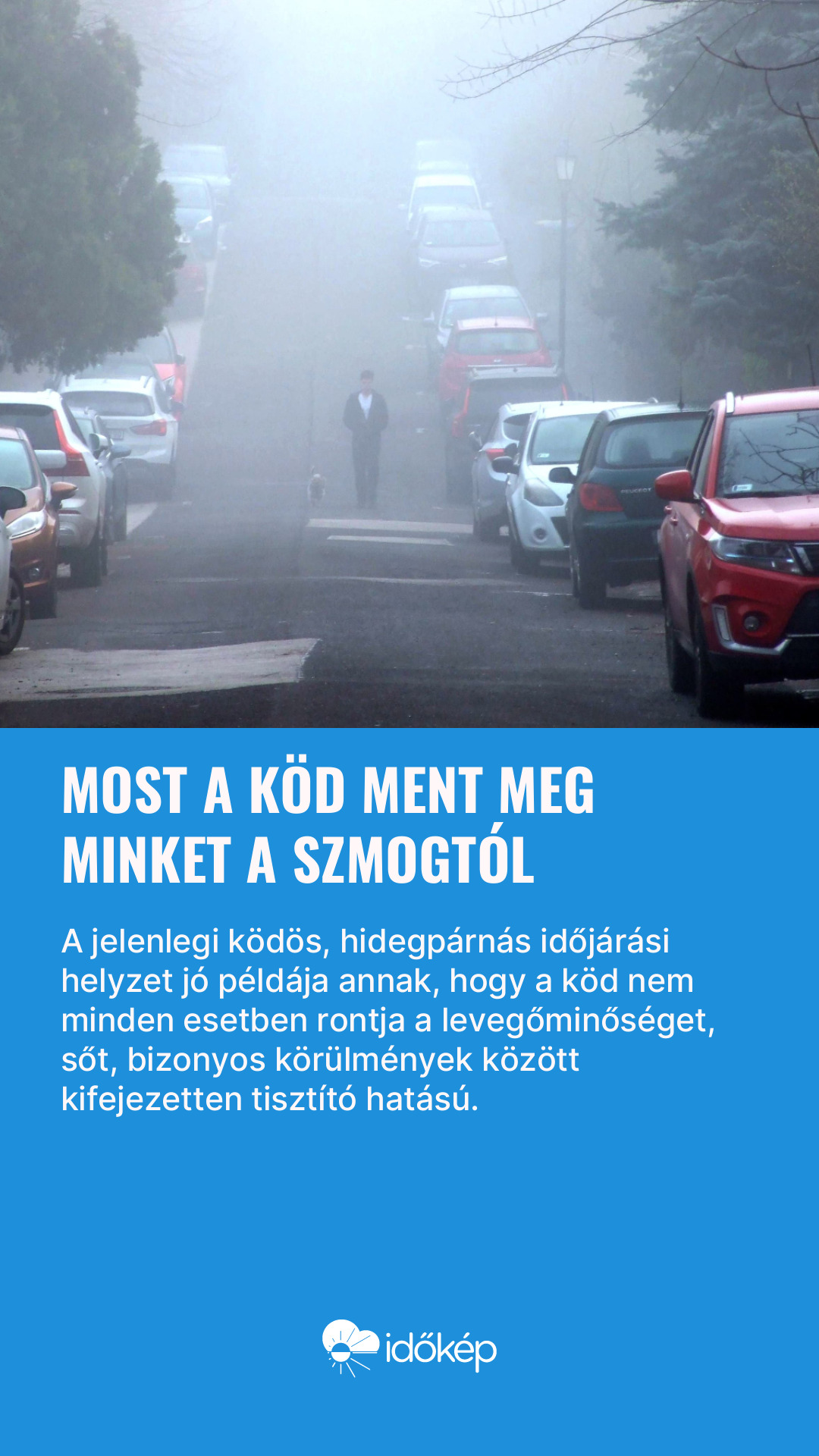 Most a köd ment meg minket a szmogtól