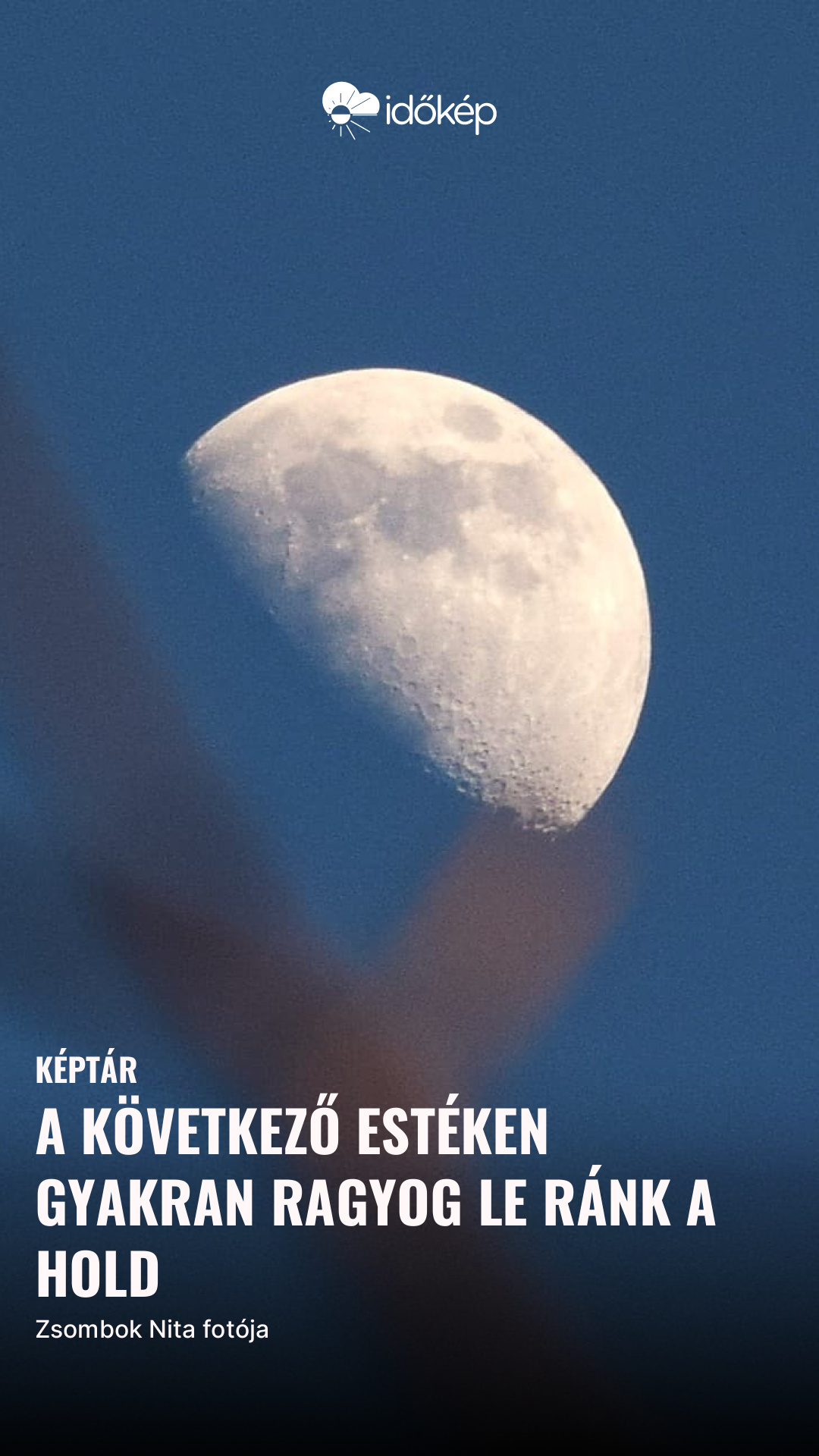 A következő estéken gyakran ragyog le ránk a Hold